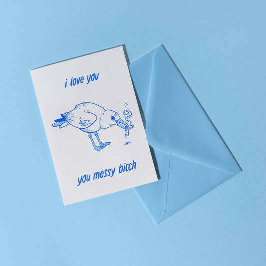 "I Love You, You Messy Bitch" Greetings Card
