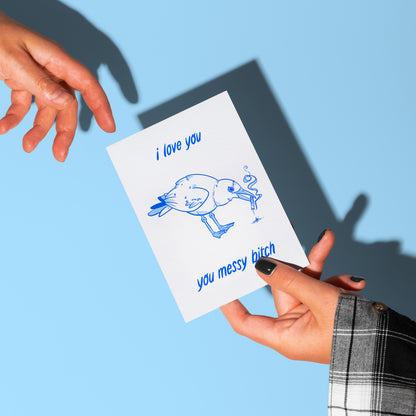 "I Love You, You Messy Bitch" Greetings Card