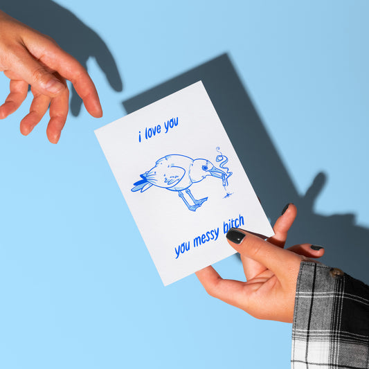 "I Love You, You Messy Bitch" Greetings Card